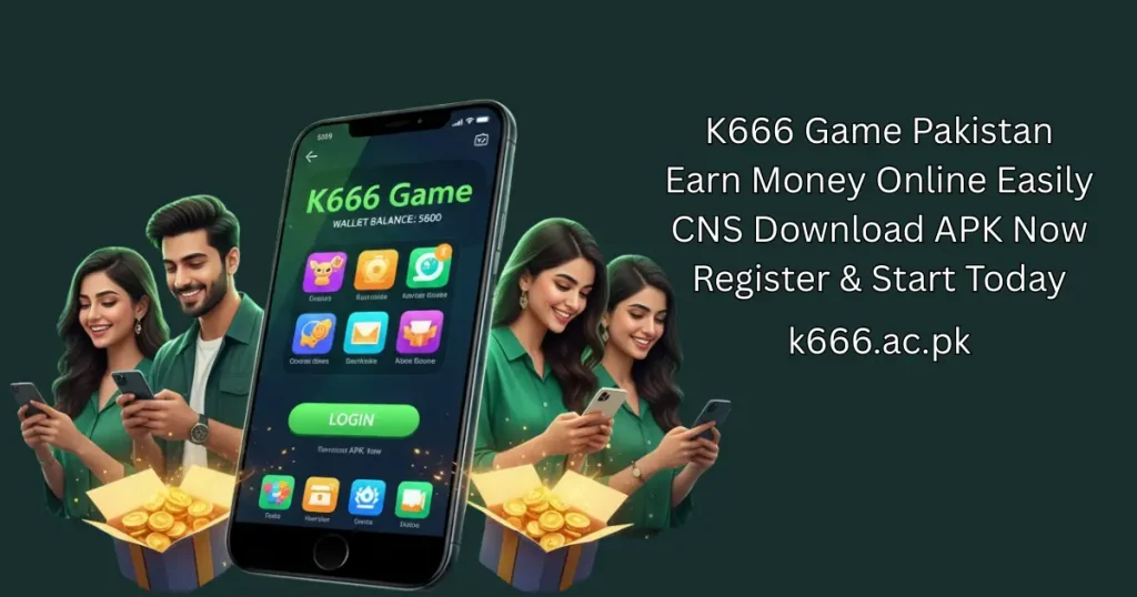 K666 Game Pakistan Earn Money Online Easily